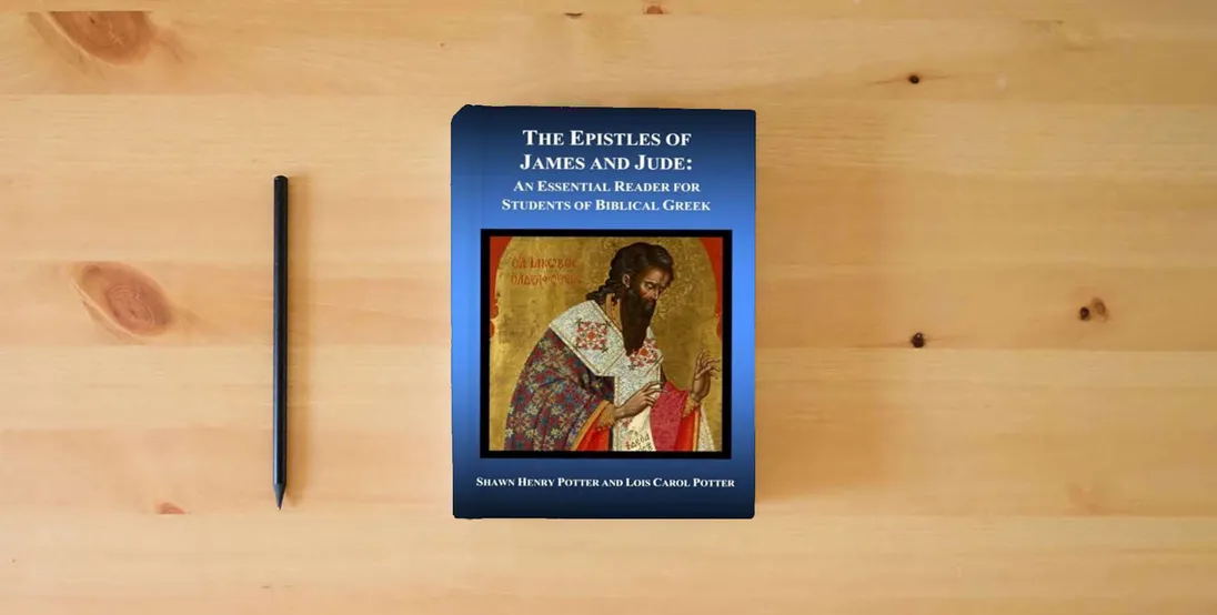 The book The Epistles of James and Jude: An Essential Reader for Students of Biblical Greek} is on the table