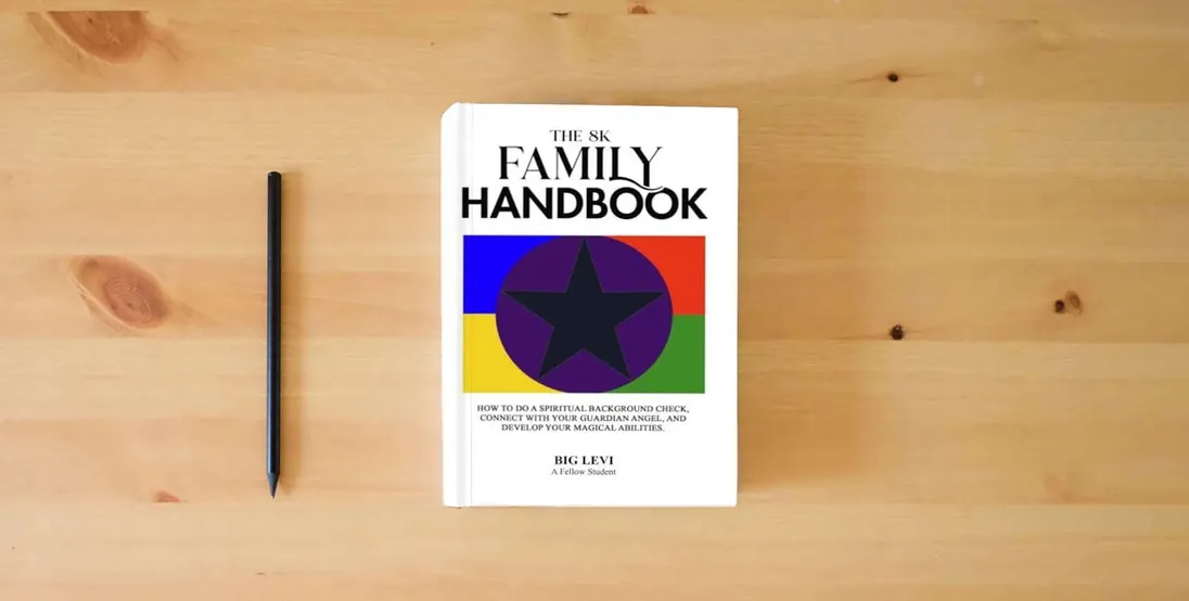 The book The 8K Family Handbook: How to do a Spiritual Background Check, Connect with Your Guardian Angel, and Develop Your Magical Abilities} is on the table