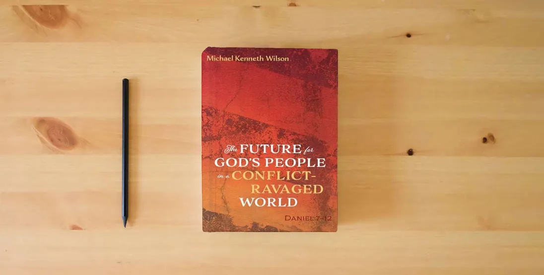 The book The Future for God's People in a Conflict-Ravaged World: Daniel 7-12} is on the table