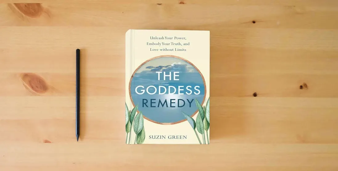 The book The Goddess Remedy: Unleash Your Power, Embody Your Truth, and Love without Limits} is on the table