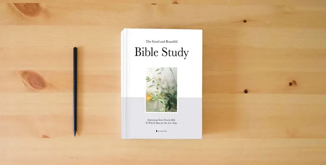 The book The Good and Beautiful Bible Study: Experiencing Stories From the Bible and What It Means for Our Lives Today} is on the table