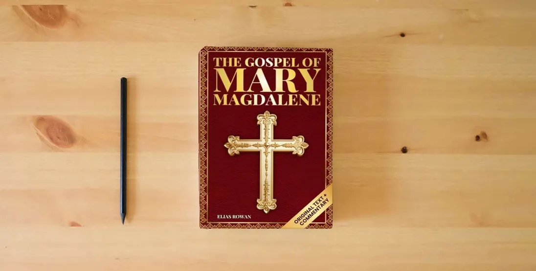The book The Gospel of Mary Magdalene (Deluxe Edition): The Lost Voice of the Feminine Christ: Original Text, Spiritual Commentary, and Modern Wisdom for Awakening the Soul} is on the table
