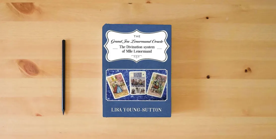 The book The Grand Jeu Lenormand Oracle: The Divination System of Mlle Lenormande} is on the table