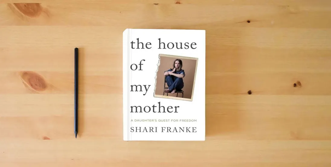 The book The House of My Mother: A Daughter's Quest for Freedom} is on the table