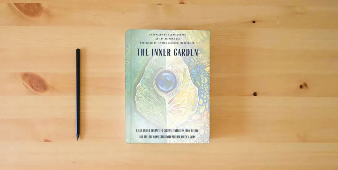 The book The Inner Garden: A self-guided journey to cultivate wellness from within and restore connection with Mother Earth's gifts} is on the table