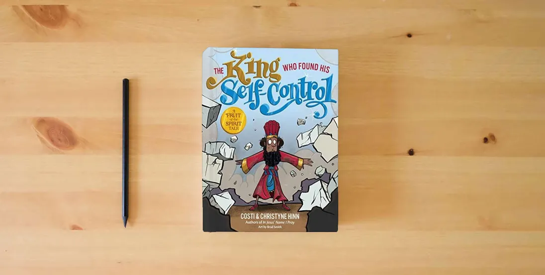 The book The King Who Found His Self-Control (A Fruit-of-the-Spirit Tale)} is on the table