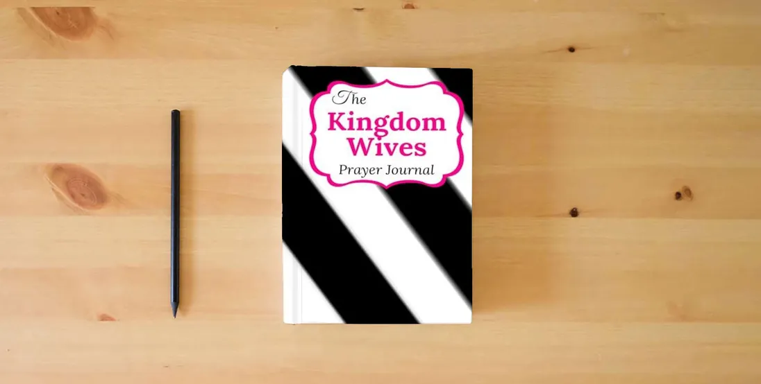 The book The Kingdom Wives Prayer Journal} is on the table