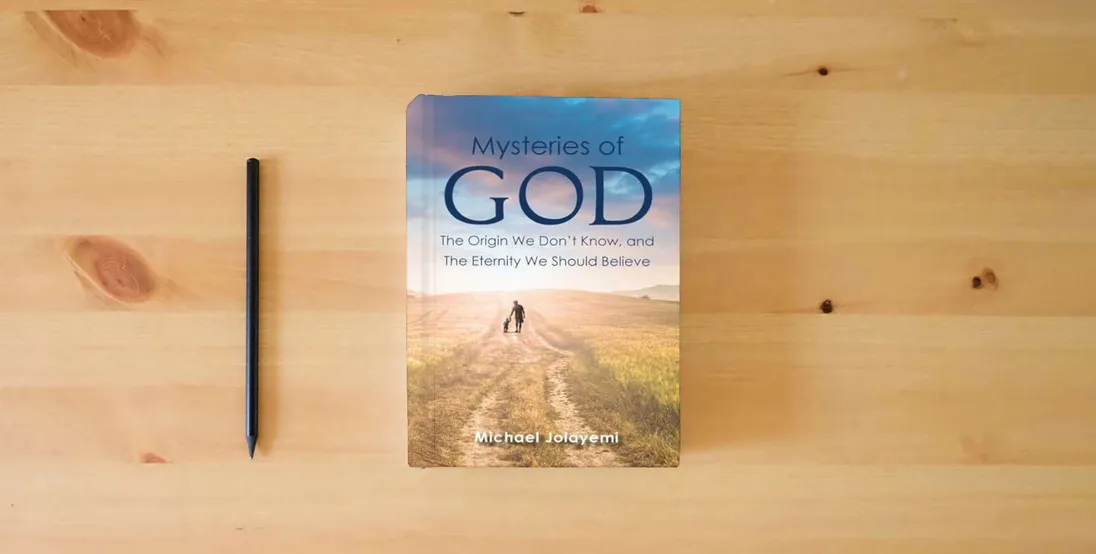 The book The Mysteries of God, the Origin We Don't Know, the Eternity We Should Believe} is on the table