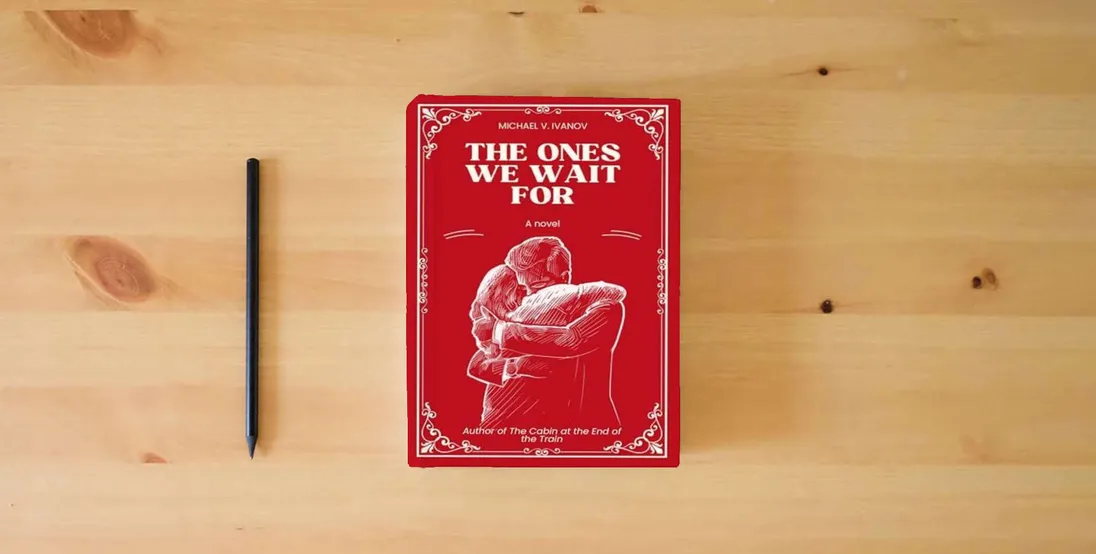 The book The Ones We Wait For: A Novel} is on the table