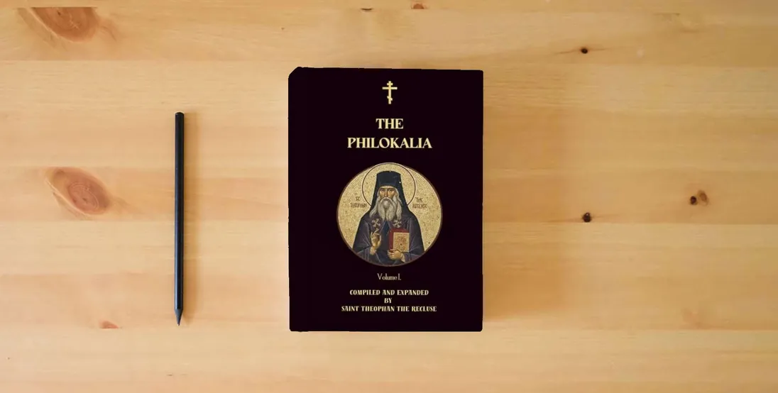 The book The Philokalia Volume 1: Saint Anthony the Great, Saint Macarius the Great, Venerable Abba Isaiah, Saint Mark the Ascetic, Abba Evagrius (Orthodox Christian Publications)} is on the table
