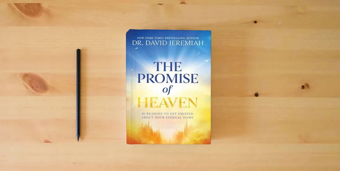 The book The Promise of Heaven: 31 Reasons to Get Excited About Your Eternal Home} is on the table