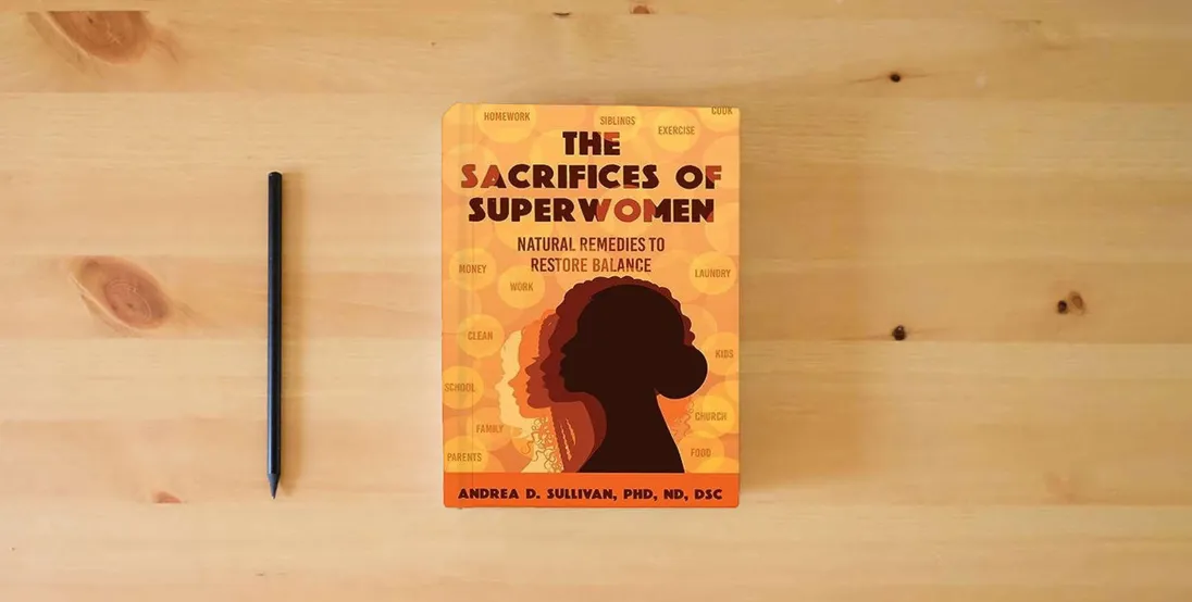 The book The Sacrifices of Superwomen: Natural Remedies to Restore Balance} is on the table