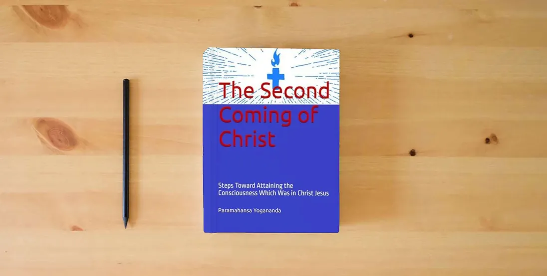 The book The Second Coming of Christ: Steps Toward Attaining the Consciousness Which Was in Christ Jesus} is on the table