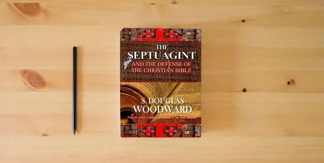 The book The Septuagint and the Defense of the Christian Bible: How the Ancient Greek Bible Emends the Biblical Text and Best Presents the Case That Jesus Was the Christ} is on the table