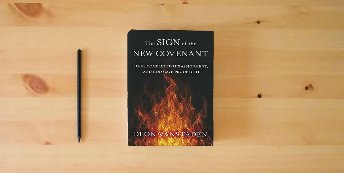 The book The Sign of the New Covenant: Jesus completed his assignment, and God gave proof of it} is on the table