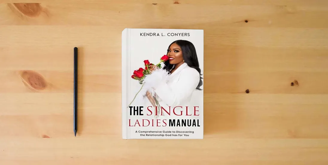 The book The Single Ladies Manual: A Comprehensive Guide to Discovering the Relationship God has for You} is on the table