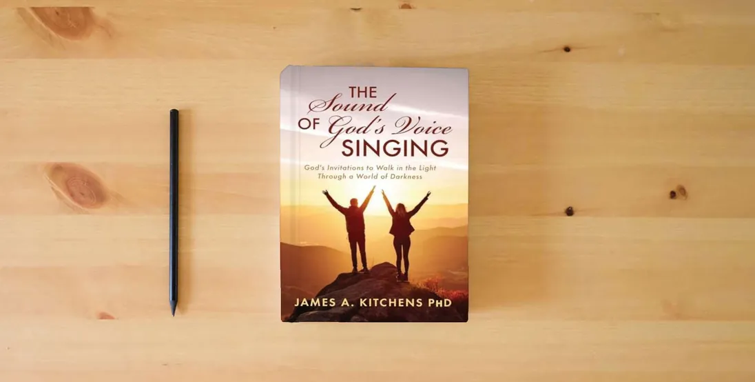 The book The Sound of God's Voice Singing: God's Invitations to Walk in the Light Through a World of Darkness} is on the table