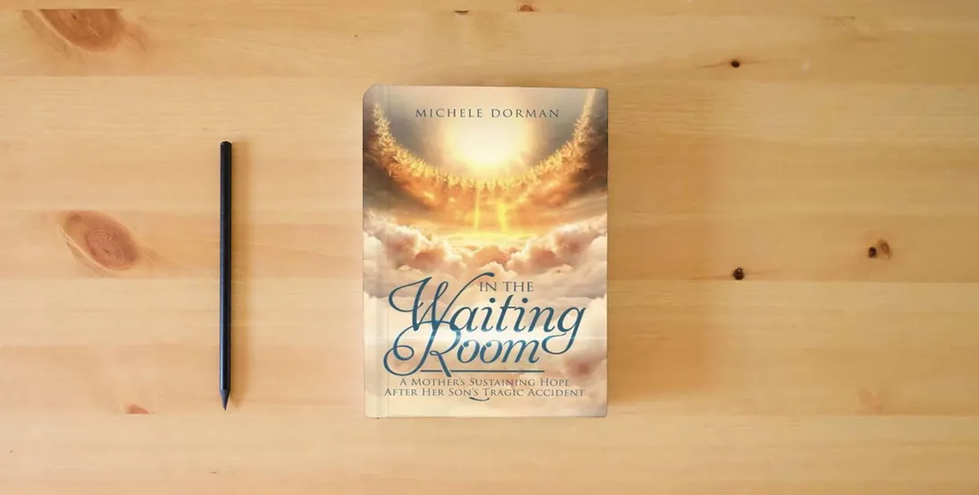 The book In the Waiting Room: A Mother's Sustaining Hope After Her Son's Tragic Accident} is on the table