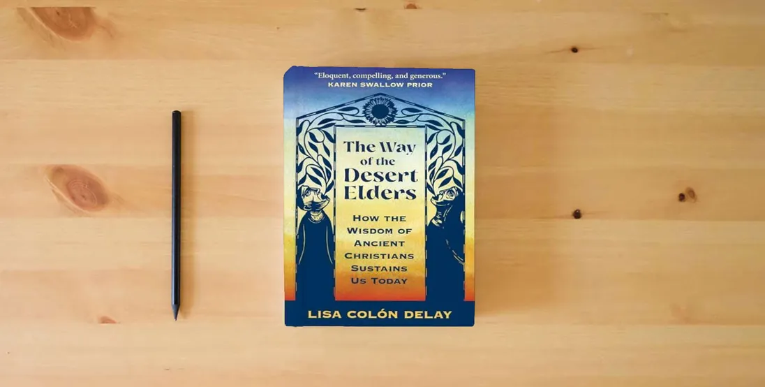 The book The Way of the Desert Elders: How the Wisdom of Ancient Christians Sustains Us Today} is on the table
