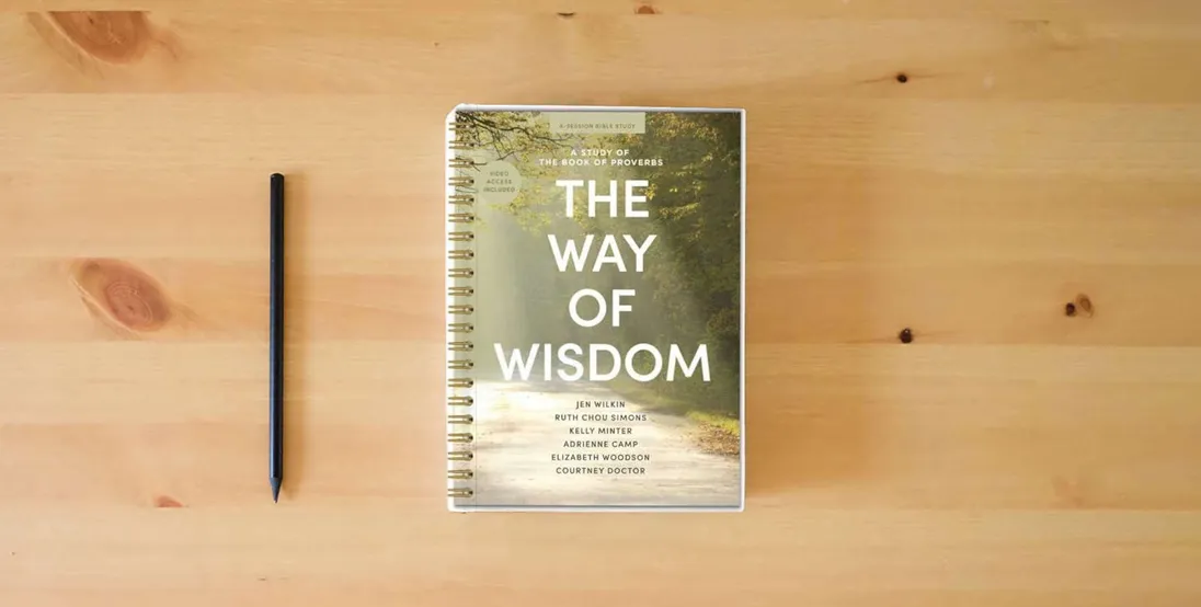 The book The Way of Wisdom - Bible Study Book - Spiral Bound Edition: A Study of the Book of Proverbs} is on the table