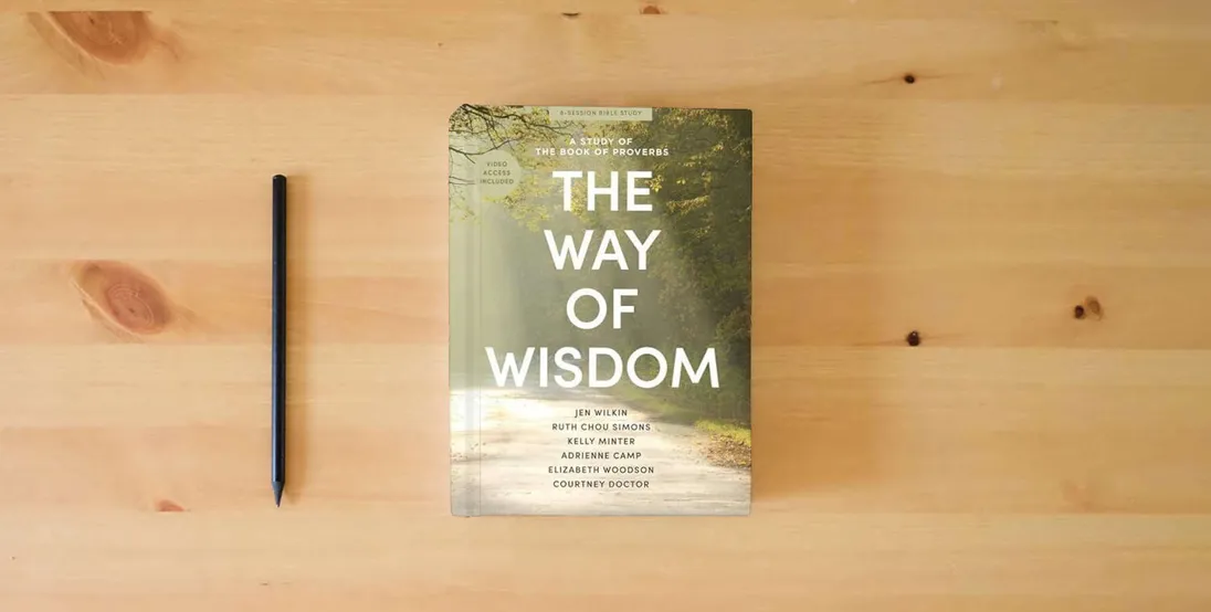 The book The Way of Wisdom - Bible Study Book with Video Access: A Study of the Book of Proverbs} is on the table