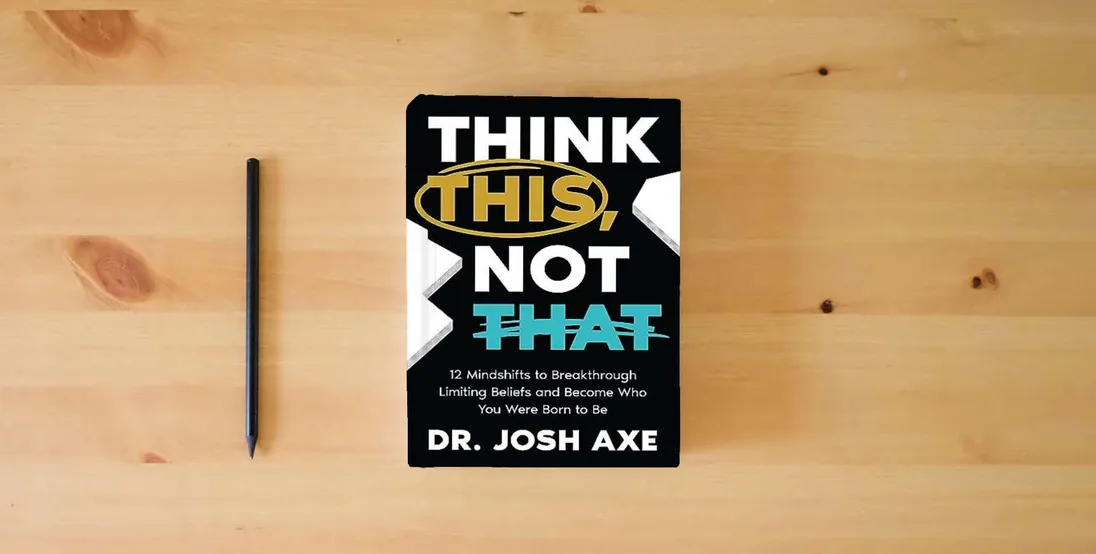 The book Think This, Not That: 12 Mindshifts to Breakthrough Limiting Beliefs and Become Who You Were Born to Be} is on the table