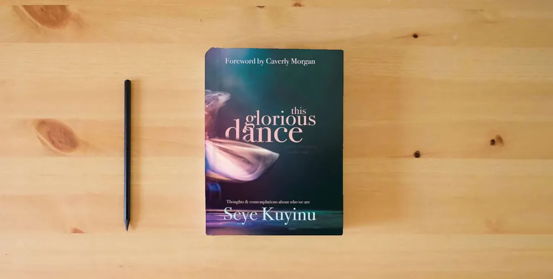 The book This Glorious Dance: Thoughts & Contemplations About Who We Are} is on the table