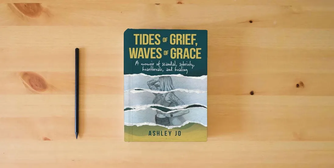 The book Tides of Grief, Waves of Grace: A Memoir of Sobriety, Scandal, Heartbreak, and Healing} is on the table