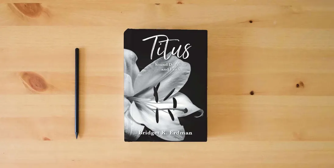 The book Titus Sound Doctrine and Faith} is on the table