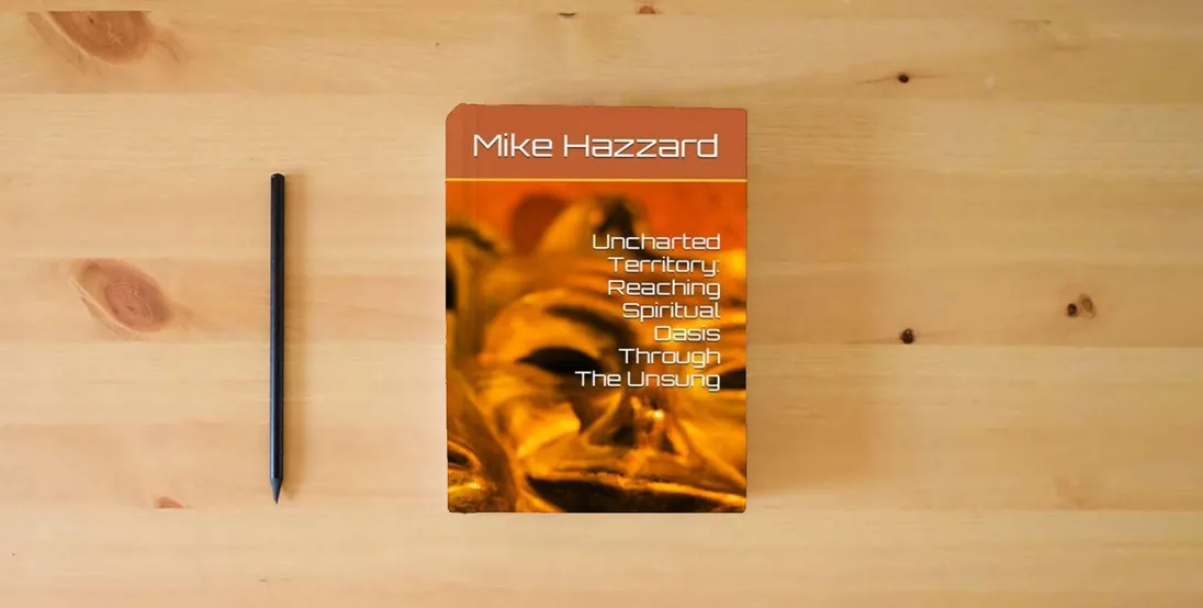 The book Uncharted Territory: Reaching Spiritual Oasis Through The Unsung} is on the table