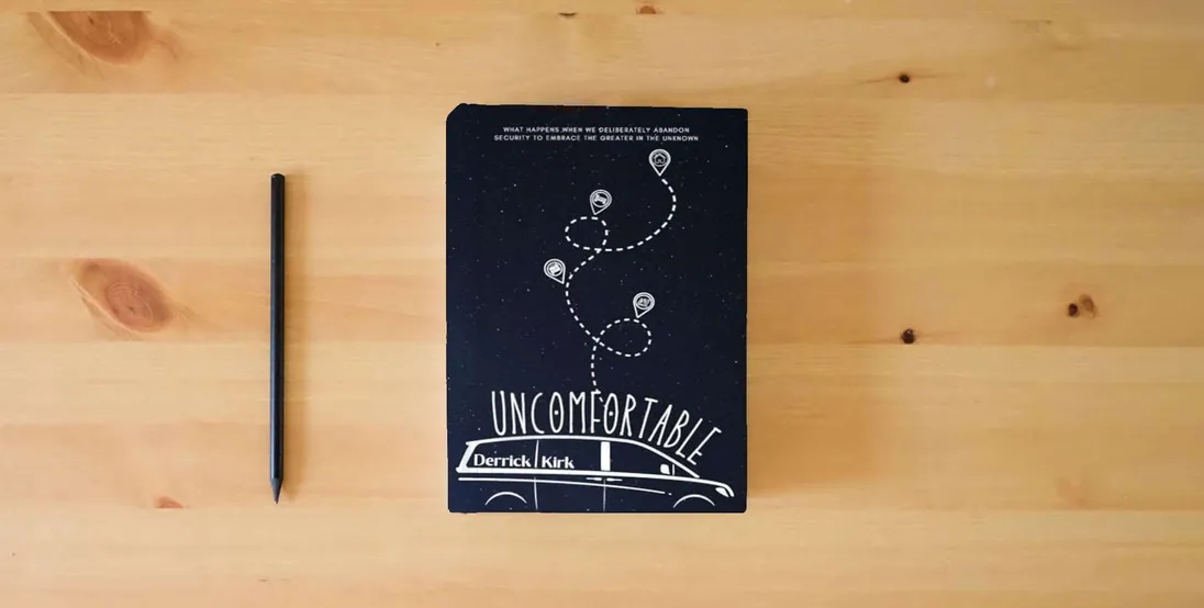 The book Uncomfortable: What happens when we deliberately abandon security to embrace the greater in the unknown} is on the table