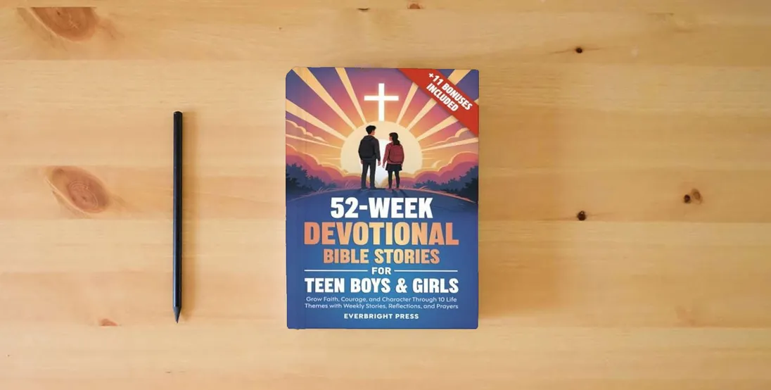 The book 52-Week Devotional Bible Stories for Teen Boys & Girls: Grow Faith, Courage, and Character Through 10 Life Themes with Weekly Stories, Reflections, and Prayers} is on the table