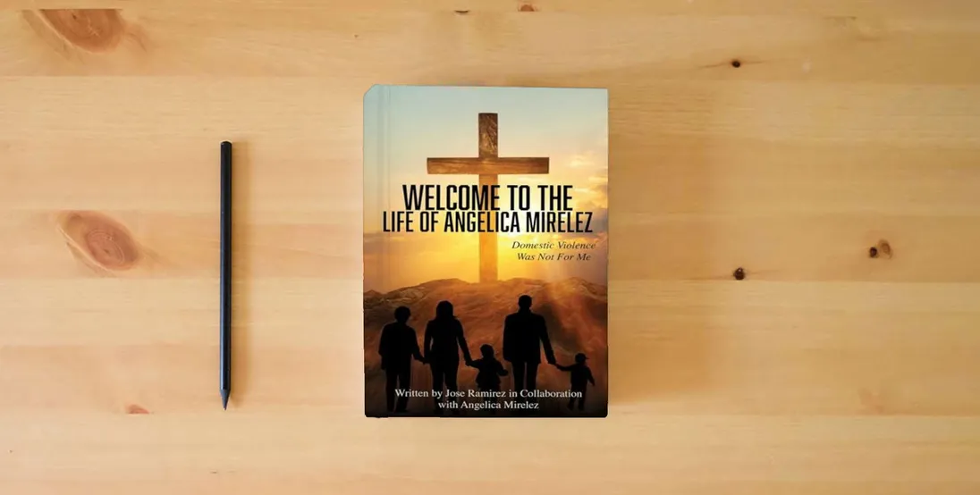 The book Welcome to the Life of Angelica Mirelez: Domestic Violence Was Not for Me} is on the table
