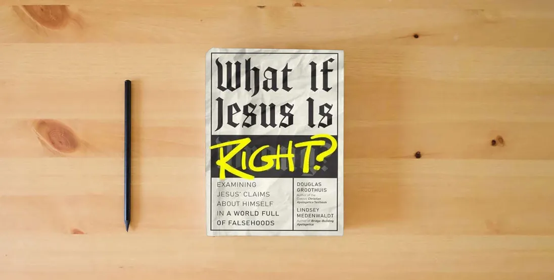 The book What If Jesus Is Right?: Examining Jesus' Claims About Himself in a World Full of Falsehoods} is on the table