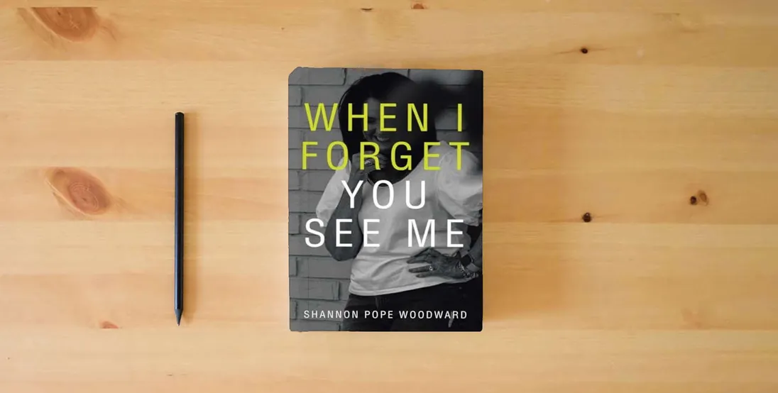 The book When I Forget You See Me} is on the table