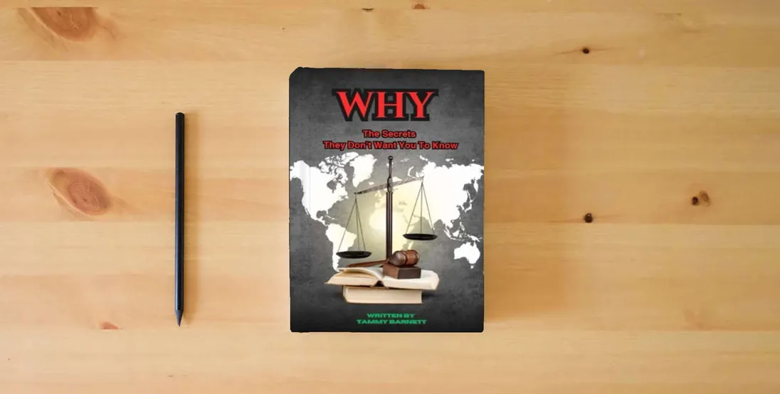The book Why: The secrets they don't want you to know} is on the table