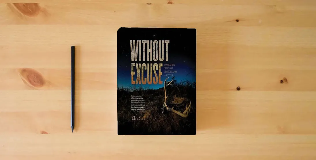 The book Without Excuse: Inspiration Through Photography and Verse} is on the table