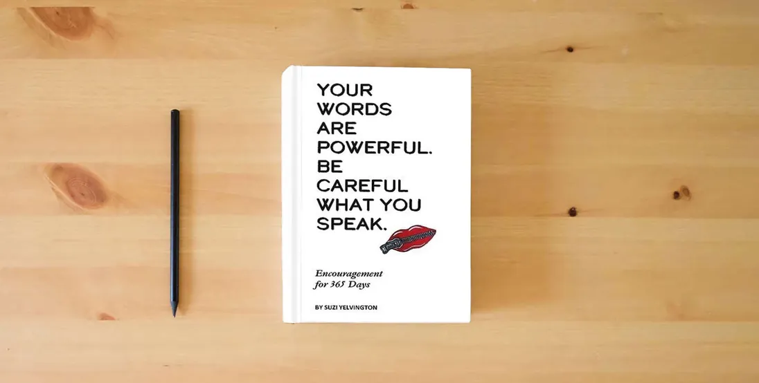The book Words Are Powerful. Be Careful What You Speak.: Encouragement for 365 Days} is on the table