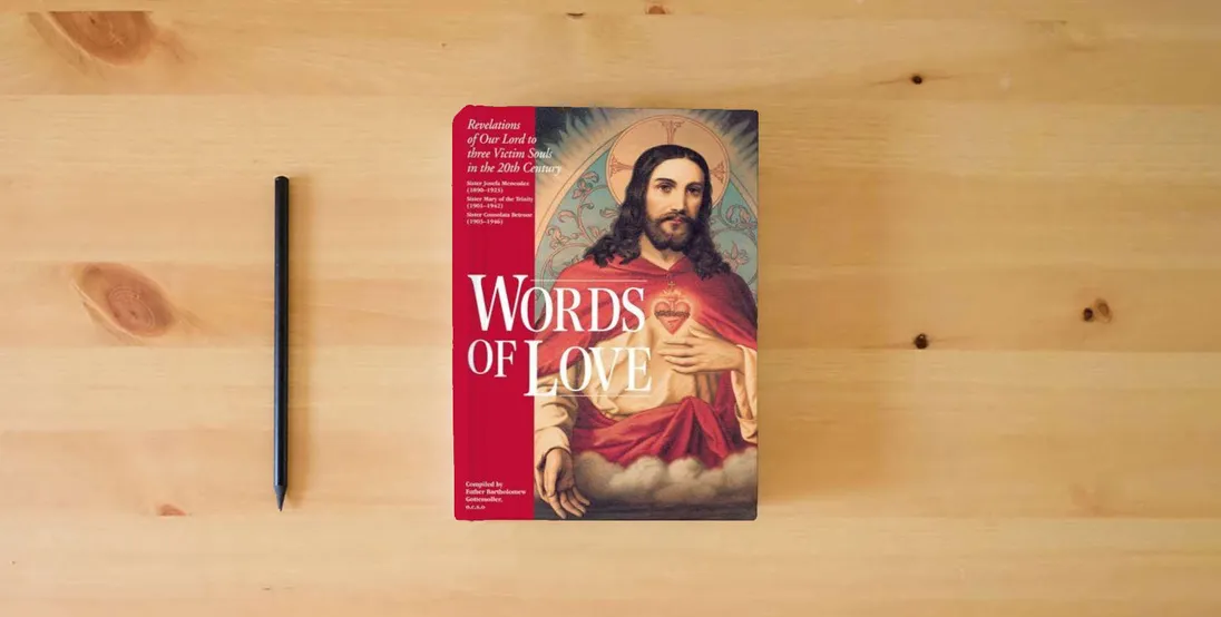 The book Words of Love: Revelations of Our Lord to Three Victim Souls in the 20th Century} is on the table