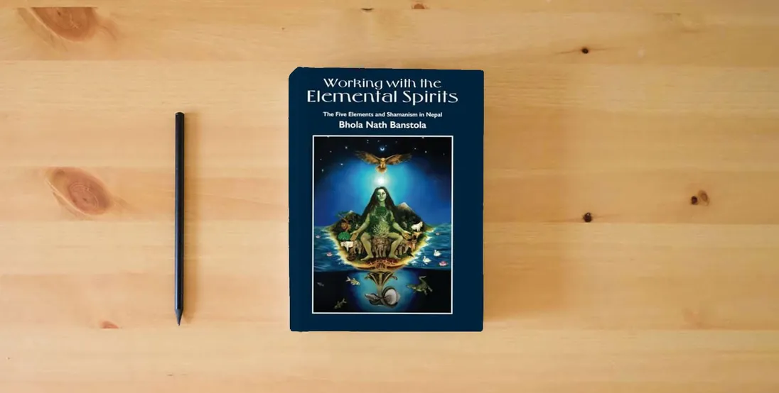 The book Working with the Elemental Spirits: The Five Elements and Shamanism in Nepal} is on the table
