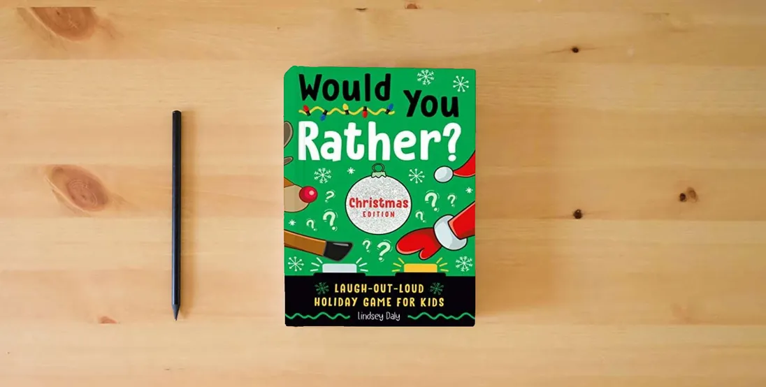 The book Would You Rather? Christmas Edition: Laugh-Out-Loud Holiday Game for Kids} is on the table
