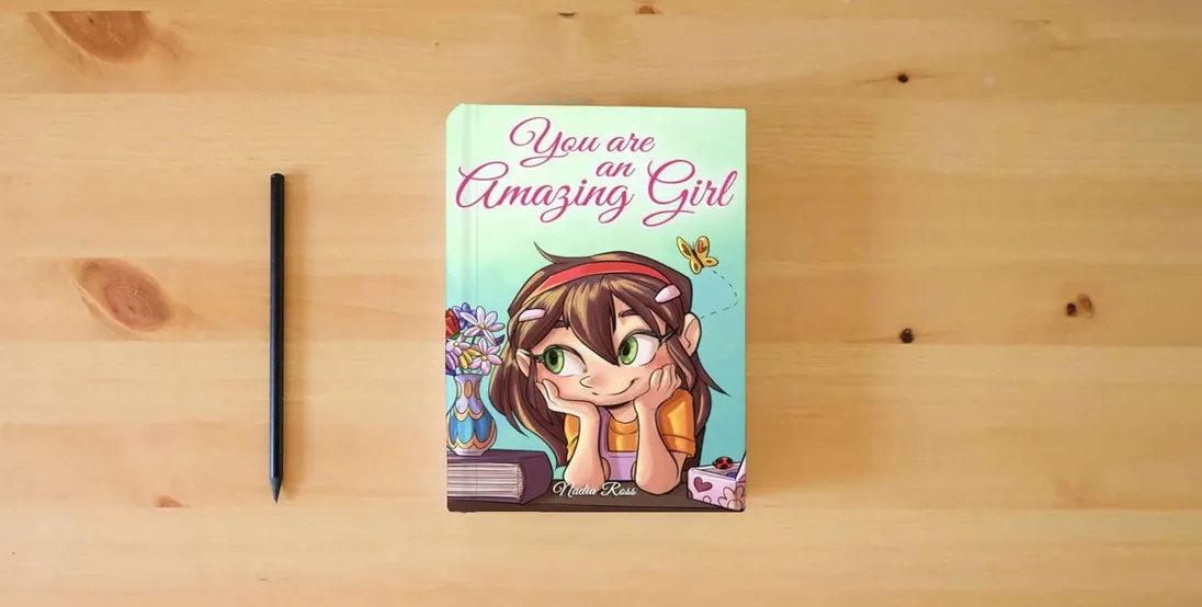 The book You are an Amazing Girl: A Collection of Inspiring Stories about Courage, Friendship, Inner Strength and Self-Confidence (Motivational Books for Children)} is on the table