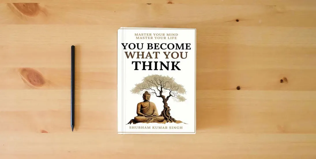 The book You Become What You think: Insights to Level Up Your Happiness, Personal Growth, Relationships, and Mental Health} is on the table