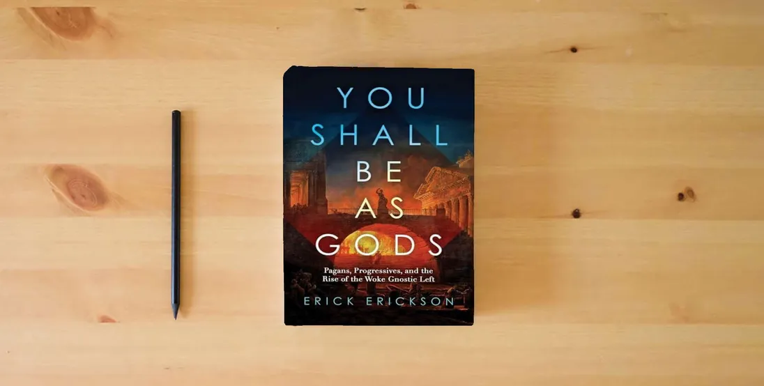 The book You Shall Be as Gods: Pagans, Progressives, and the Rise of the Woke Gnostic Left} is on the table