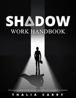 Book Cover: Shadow Work Handbook: The Ultimate Guide to Inner Healing, Self-Discovery and Personal Growth