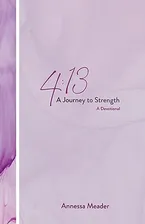 4: 13: A Journey to Strength, A Devotional Book Cover: 4: 13: A Journey to Strength, A Devotional