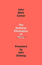 Book Cover: The Ruthless Elimination of Hurry: How to Stay Emotionally Healthy and Spiritually Alive in the Chaos of the Modern World