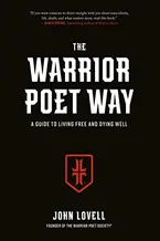 Book Cover: The Warrior Poet Way: A Guide to Living Free and Dying Well