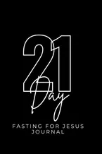 21 DAY BIBLICAL FASTING AND PRAYER JOURNAL Book Cover: 21 DAY BIBLICAL FASTING AND PRAYER JOURNAL