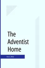 The Adventist Home Book Cover: The Adventist Home
